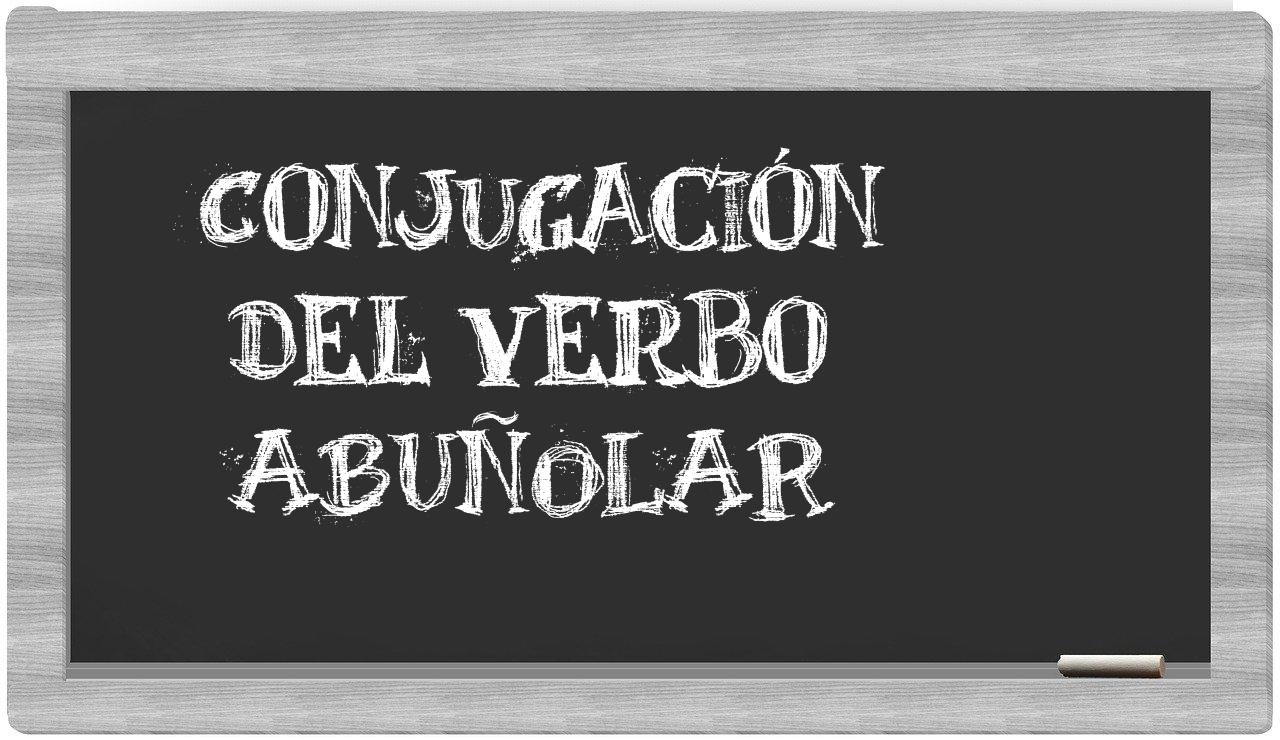 ¿abuñolar en sílabas?