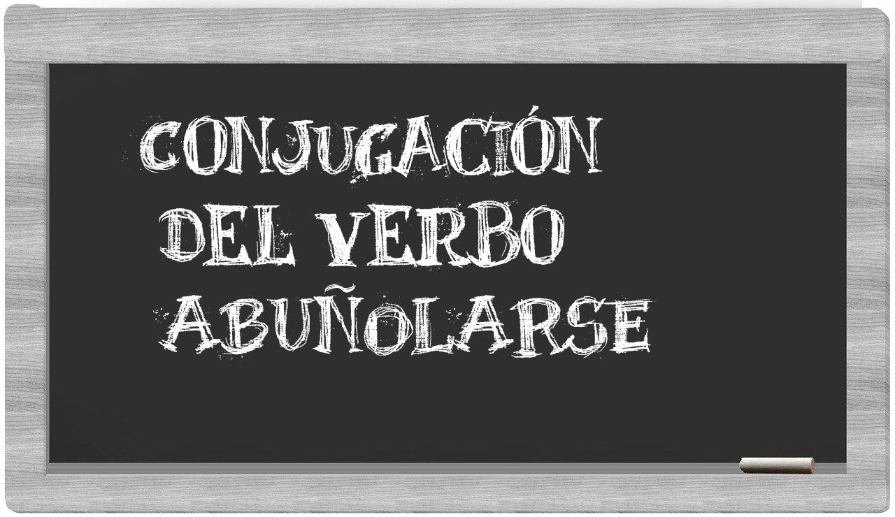 ¿abuñolarse en sílabas?