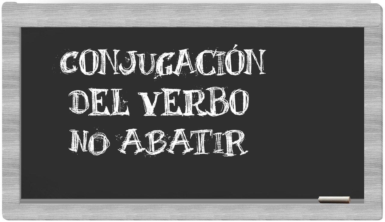 ¿no abatir en sílabas?