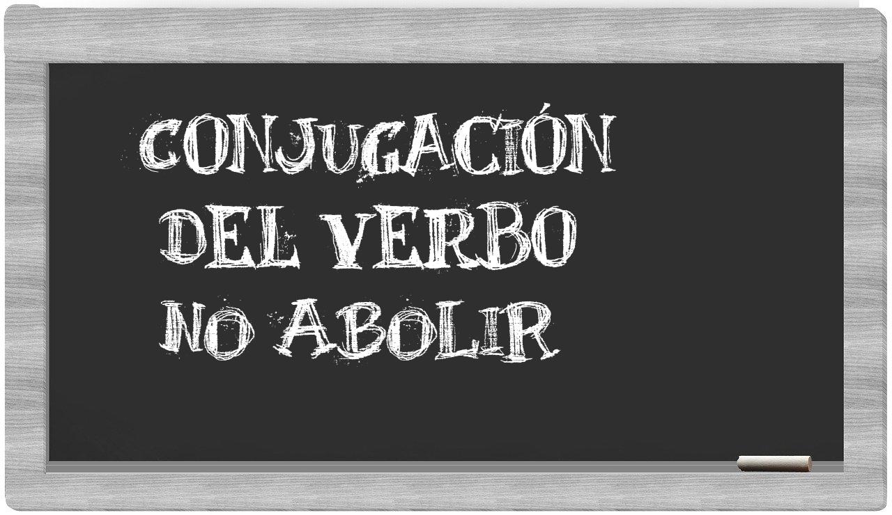 ¿no abolir en sílabas?