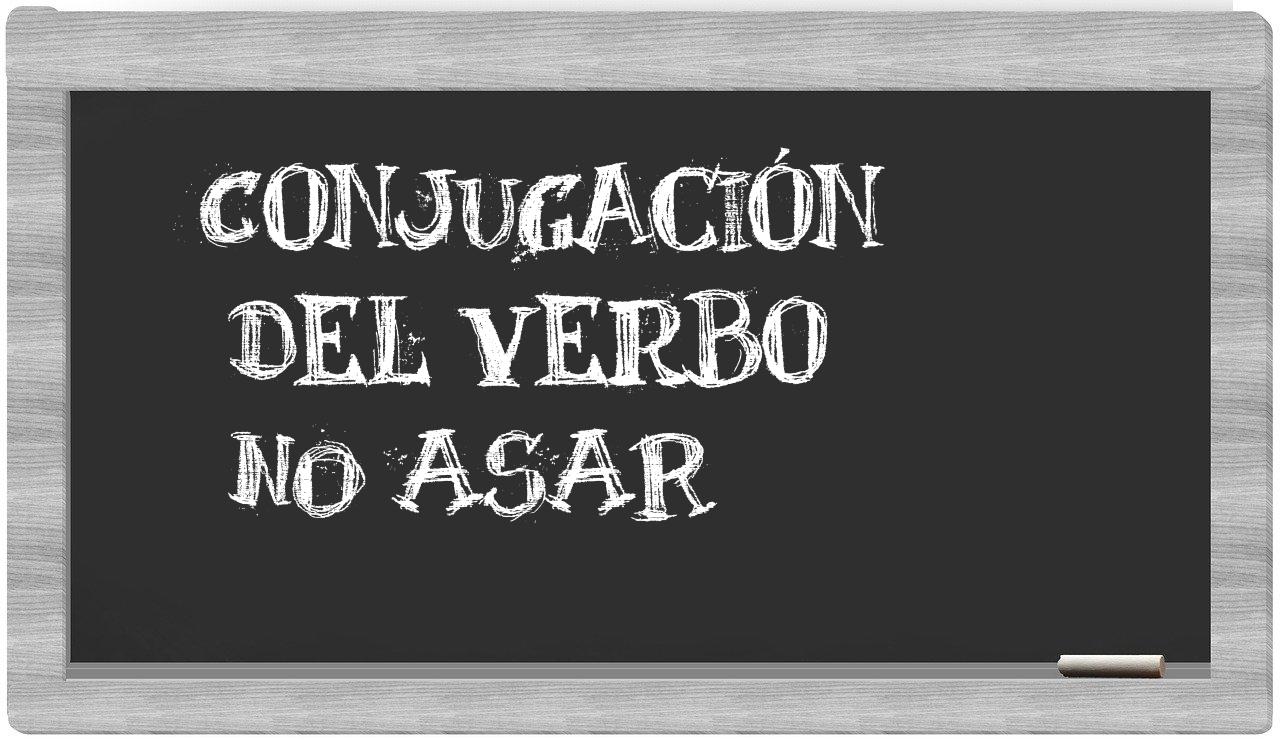 ¿no asar en sílabas?