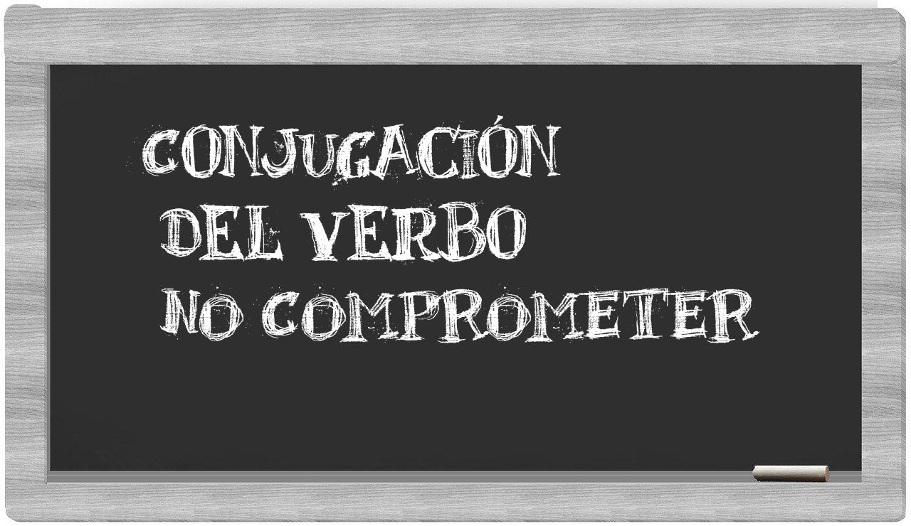 ¿no comprometer en sílabas?