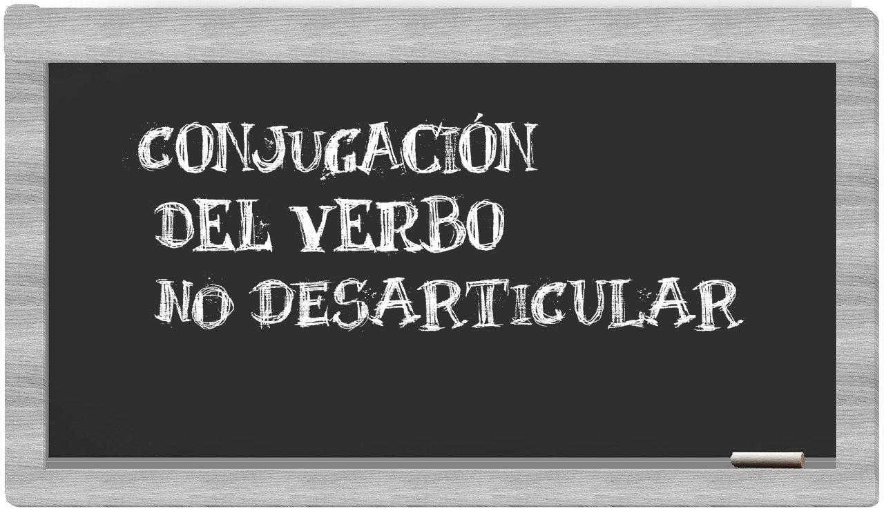 ¿no desarticular en sílabas?