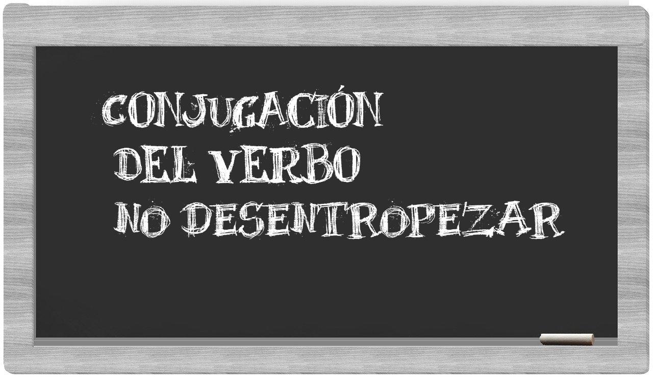 ¿no desentropezar en sílabas?