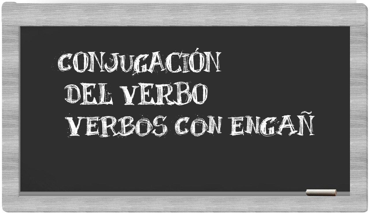 ¿verbos con engañ en sílabas?