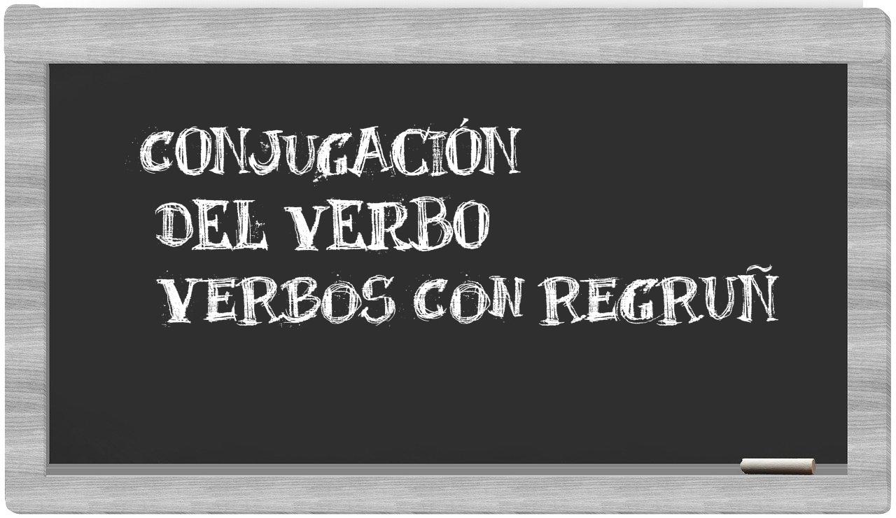 ¿verbos con regruñ en sílabas?